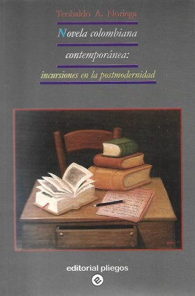Novela colombiana contemporánea: Incursiones en la postmodernidad