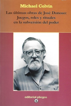Las últimas obras de José Donoso: Juegos, roles y rituales en la subversión del poder