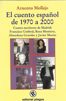 El cuento español de 1970 a 2000. Cuatro escritores de Madrid: Francisco Umbral, Rosa Montero, Almudena Grandes y Javier Marías