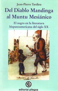 Del Diablo Mandinga al Muntu Mesiánico: El negro en la literatura hispanoamericana del Siglo XX
