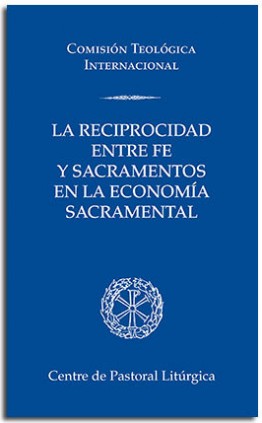 La reciprocidad entre fe y sacramentos en la economía sacramental