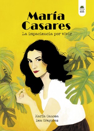 MARIA CASARES. LA IMPACIENCIA POR VIVIR