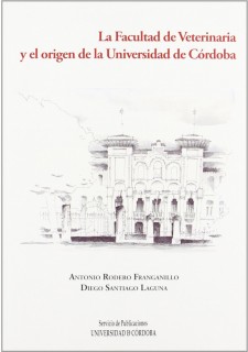 La Facultad de Veterinaria y el origen de la Universidad de Córdoba