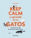 Keep calm y aprende de los gatos