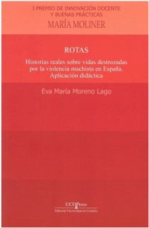 Rotas. Historias reales sobre vidas destrozadas por la violencia machista en España. Aplicación didáctica.