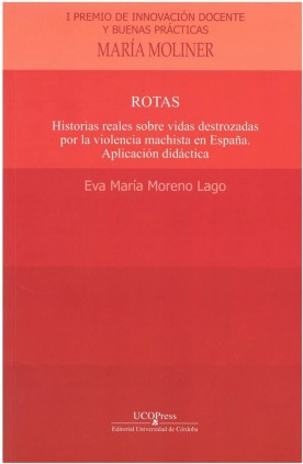Rotas. Historias reales sobre vidas destrozadas por la violencia machista en España. Aplicación didáctica.