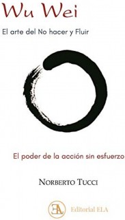 Wu wei. El arte del no hacer y fluir