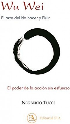 Wu wei. El arte del no hacer y fluir