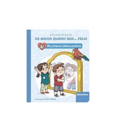 De mayor quiero ser... feliz: Autoestima (Mis primeros hábitos positivos. Libro de cartón)