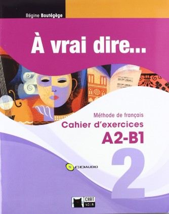 A VRAI DIRE 2. CAHIER D'EXERCISES A2