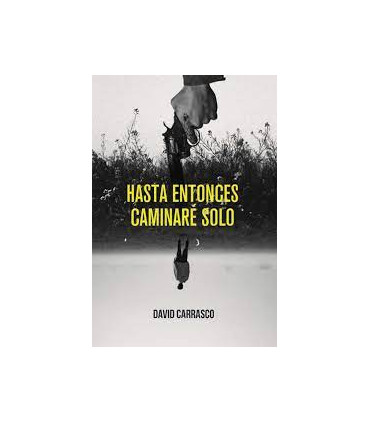 HASTA ENTONCES CAMINARE SOLO