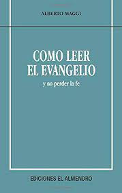 Cómo leer el evangelio¿ y no perder la fe
