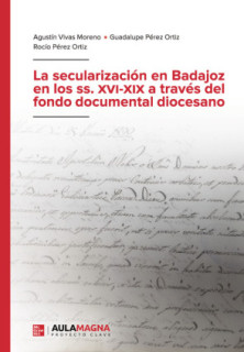 La secularización en Badajoz en los ss. XVI XIX a través del fondo documental diocesano