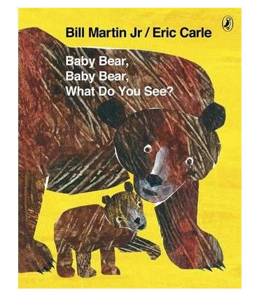 BABY BEAR BABY BEAR WHAT DO YOU SEE