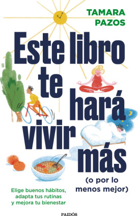 Este libro te hará vivir más (o por lo menos mejor)