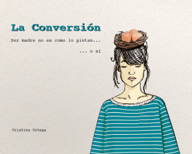 LA CONVERSION: SER MADRE NO ES COMO LO P