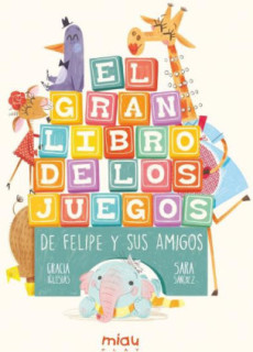 El gran libro de los juegos de Felipe y sus amigos