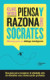 PIENSA Y RAZONA COMO SOCRATES
