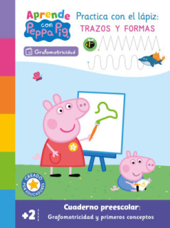 Peppa Pig. Primeros aprendizajes - Aprende Grafomotricidad con Peppa Pig. Practica con el lápiz trazos y formas (+2 años)