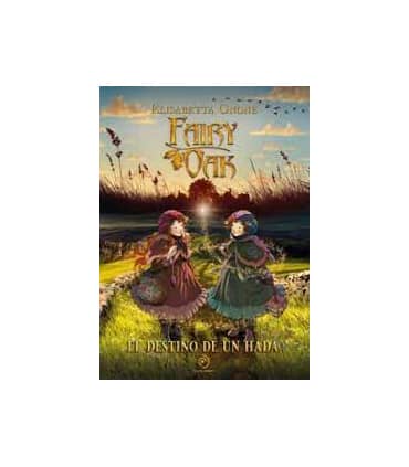 FAIRY OAK 9 EL DESTINO DE UN HADA