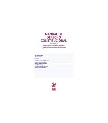 Manual de Derecho Constitucional Volumen II. La organización de los poderes Estado y Comunidades Autónomas