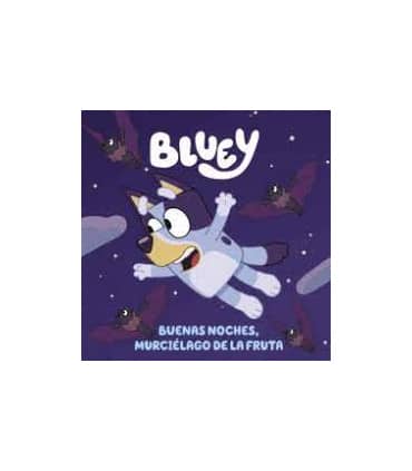 BLUEY:BUENAS NOCHES, MURCIELAGO DE LA FR