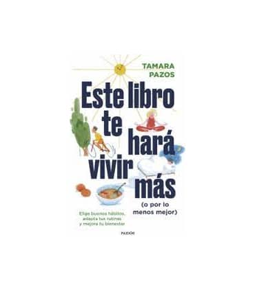 Este libro te hará vivir más (o por lo menos mejor)