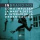 Inbranding: cómo impulsar la marca desde el interior de la organización