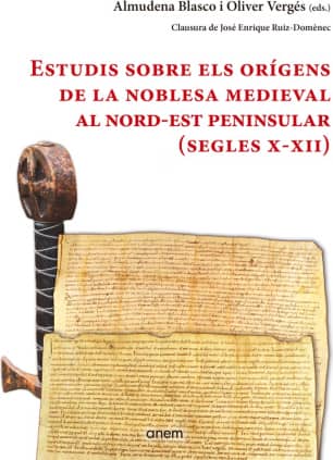 Estudis sobre els orígens de la noblesa medieval al nord-est peninsular (segles X-XII)