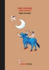 TODO ERA AZUL. POEMAS ESCOGIDOS