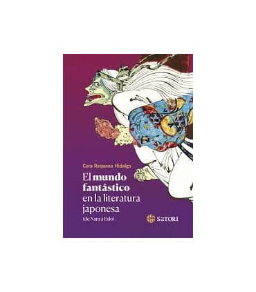 EL MUNDO FANTÁSTICO EN LA LITERATURA JAPONESA ( DE NARA A EDO)