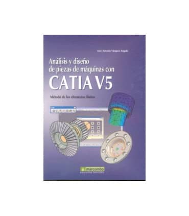 CATIA V5 Analisis y Diseño de Piezas de Maquinas