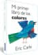 Mi primer libro de los colores (Colección Eric Carle)