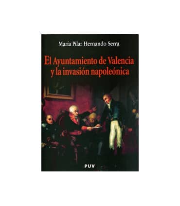 El ayuntamiento de Valencia y la invasión napoleónica