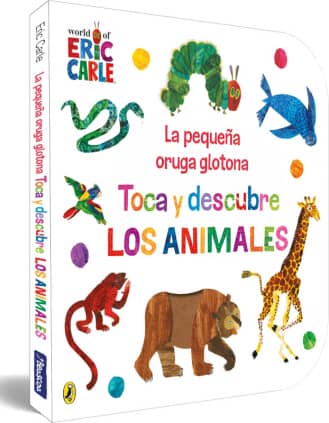 La pequeña oruga glotona. Toca y descubre los animales (Colección Eric Carle)