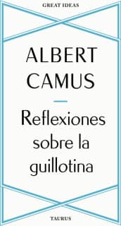 Reflexiones sobre la guillotina (Serie Great Ideas)