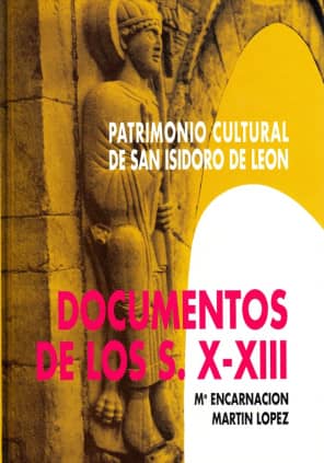 Patrimonio cultural de San Isidoro de León. Documentos de los siglos X-XIII Vol. I / 1