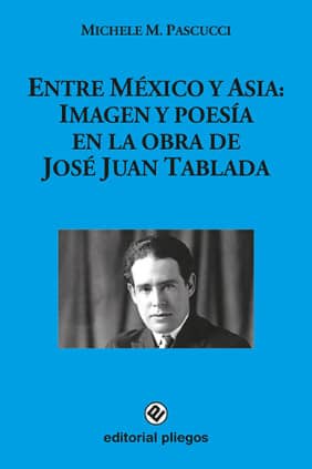 Entre México y Asia: Imagen y poesía en la obra de José Juan Tablada