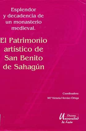 El Patrimonio artístico de San Benito de Sahagún