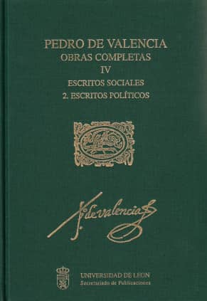 Pedro de Valencia. Obras completas. IV. Escritos sociales. 2. Escritos políticos