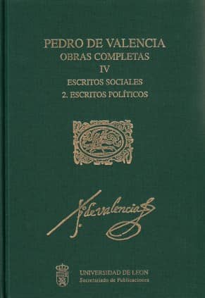 Pedro de Valencia. Obras completas. IV. Escritos sociales. 2. Escritos políticos