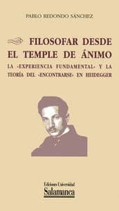 Filosofar desde el temple de ánimo. La "experiencia fundamental" y la teoría del "encontrarse" en Heidegger