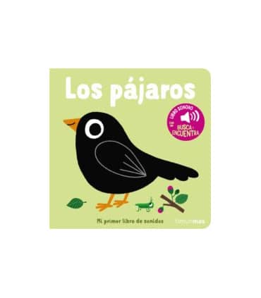 LOS PAJAROS. MI PRIMER LIBRO DE SONIDOS