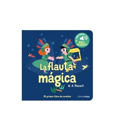 LA FLAUTA MAGICA. MI PRIMER LIBRO DE SON