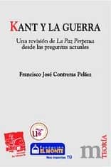 Kant y la guerra . Una revisión de La Paz Perpetua desde las preguntas actuales