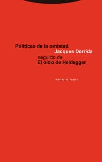 Políticas de la amistad seguido de El oído de Heidegger