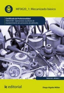 Mecanizado básico. TMVL0109 - Operaciones auxiliares de mantenimiento de carrocerías de vehículos