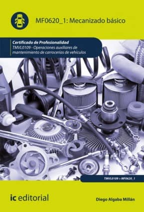 Mecanizado básico. TMVL0109 - Operaciones auxiliares de mantenimiento de carrocerías de vehículos