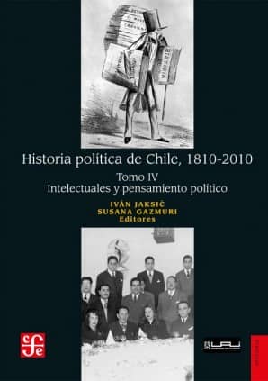 Historia política de Chile, 1810-2010. Tomo IV: Intelectuales y pensamiento político
