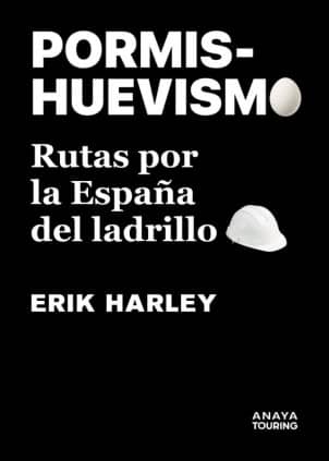 Pormishuevismo.Rutas por la España del ladrillo